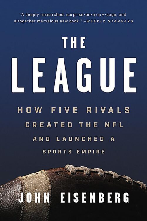The League: How Five Rivals Created the NFL and Launched a Sports Empire Paperback – Illustrated, October 1, 2019