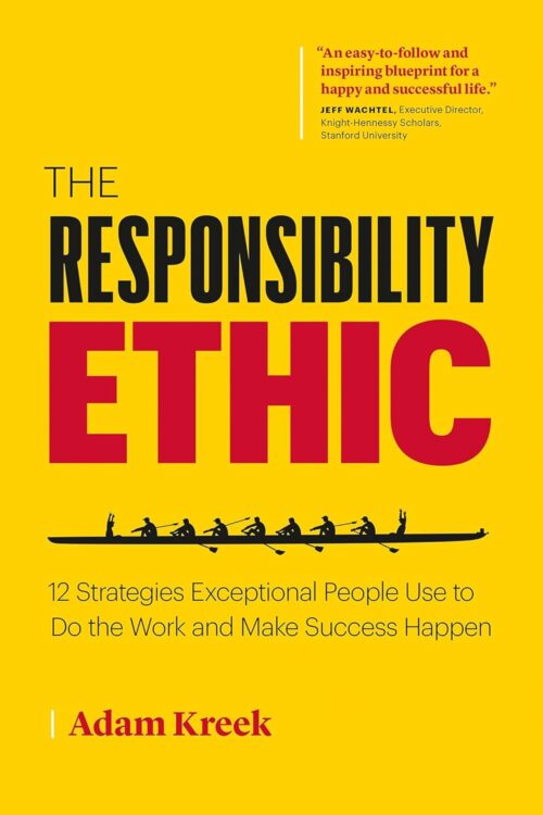 The Responsibility Ethic: 12 Strategies Exceptional People Use to Do the Work and Make Success Happen Paperback – October 1, 2019