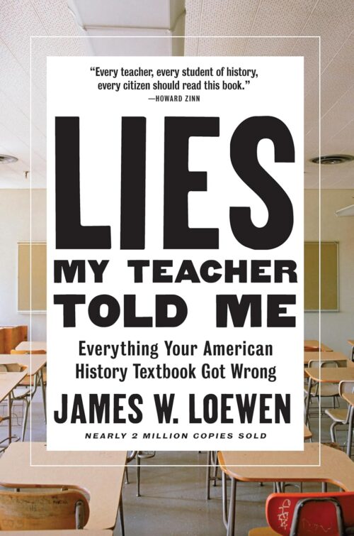 Lies My Teacher Told Me: Everything Your American History Textbook Got Wrong Paperback – July 17, 2018