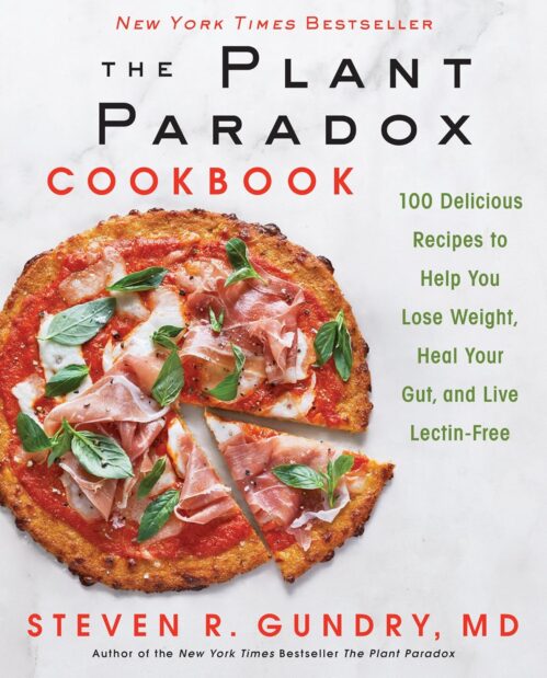 The Plant Paradox Cookbook: 100 Delicious Recipes to Help You Lose Weight, Heal Your Gut, and Live Lectin-Free (The Plant Paradox, 2) Hardcover – April 10, 2018
