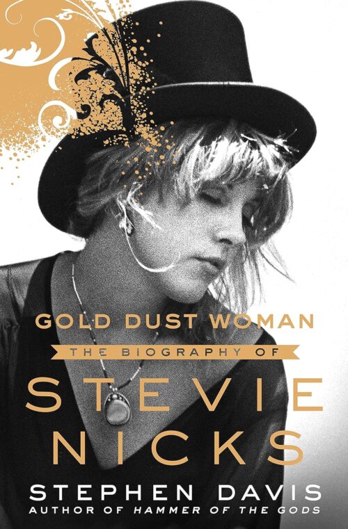 Gold Dust Woman: The Biography of Stevie Nicks Hardcover – November 21, 2017